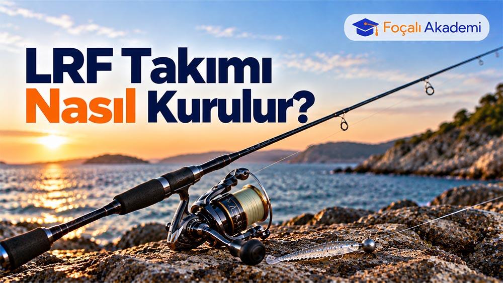 LRF Takımı Nasıl Kurulur? Kamış, Makine, Misina ve Yem Uyumu